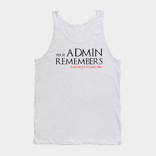 Coder shirt your admin remembers Tank Top